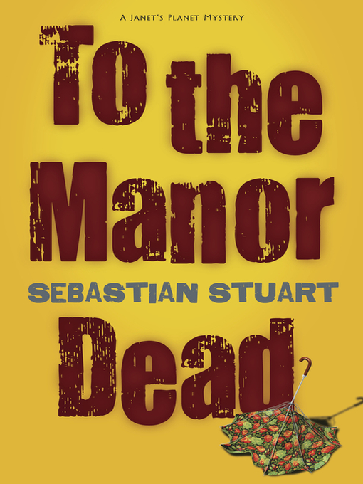 Title details for To the Manor Dead by Sebastian Stuart - Available